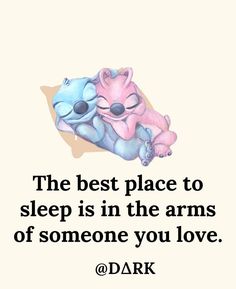 the best place to sleep is in the arms of someone you love @ dark com