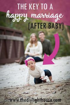 a baby crawling on the ground with text overlay that reads, the key to a happy marriage after baby