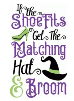 a witches hat and broom with the words if the shoes get the matching hat & broom