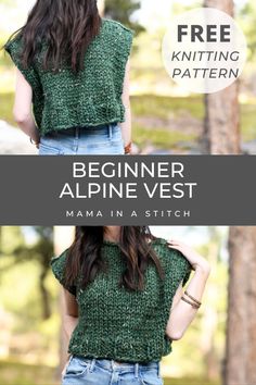 a woman wearing a green knitted top with text overlay that reads beginner alpine vest mama in a stitch