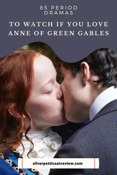 a man and woman kissing each other with the caption, to watch if you love ane of green gables