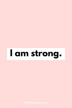 the words i am strong are in black and white on a pink background with an image of