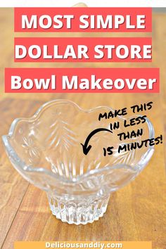 a glass bowl with the words most simple dollar store bowl makeover on it's side