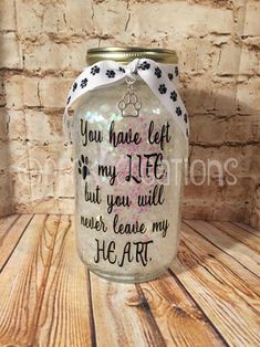 a mason jar with the words you have left my life but you will never leave my heart