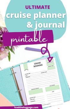 the ultimate cruise planner and journal printable is shown with flowers, pens, and notebooks