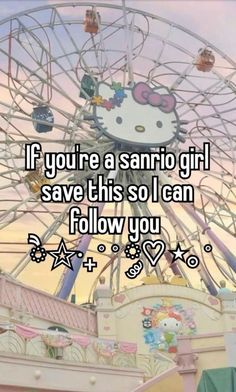 a ferris wheel with the words if you're a sanrio girl save this so i can follow you