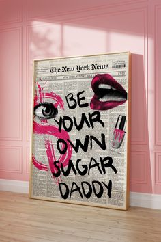 News Paper Wall Art, Funky Wall Art Ideas, Trendy Wall Posters, Boujee Wall Art, Womens Apartment Decor, Be Your Own Daddy Make Your Own Sugar, Funky Wall Art Prints, Women Apartment Decor, Newspaper Room Decor