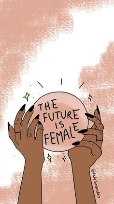 two hands holding up a sign that says the future is female