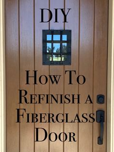 a door with the words diy how to refinish a fiberglass door