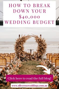 a wedding ceremony with the words how to break down your $ 40, 000 wedding budget