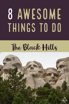 the mount rush monument with text overlay that says 8 awesome things to do in the black hills