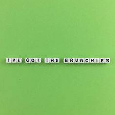 i've got the brunches sticker on a green background with white letters