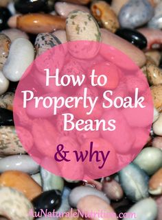 rocks with the words how to properly soak beans and why? in pink circle