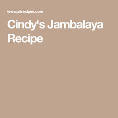 the recipe for cindy's jambalya recipe is shown in white