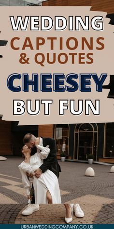 a man and woman kissing in front of a building with the words wedding captions and quotes cheesey but fun