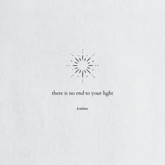 there is no end to your light quote on white paper with sunburst in the background