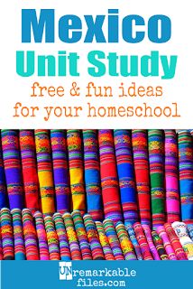 the mexican unit study is free and fun ideas for your homeschool