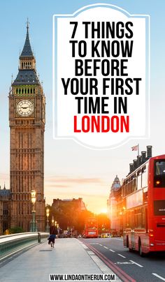 the big ben clock tower in london with text overlay that reads 7 things to know before your first time in london