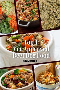 a collage of images showing different types of food and the words top 4 vet approved beef dog food