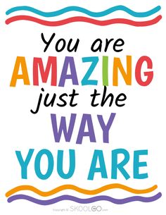 the words you are amazing just the way you are written in multicolored letters