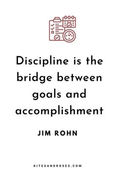 a quote that reads,'discipline is the bridge between goals and accomplishment '