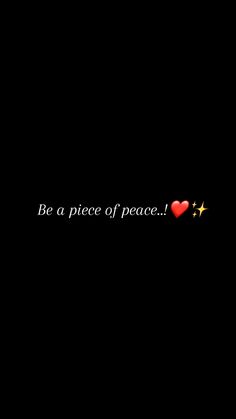 a black background with the words be a piece of peace and a red heart on it