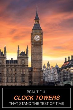 the big ben clock tower towering over the city of london at sunset with text reading beautiful clock towers that stand the test of time