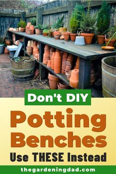 potting bench with text that reads, don't diy potting benches use these instead