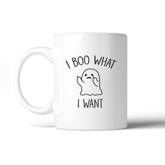 a white coffee mug that says i boo what i want