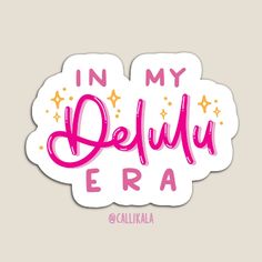 i'm my deluu era sticker in pink and gold on a white background