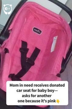 a pink baby stroller with the words mom in need receives donation car seat for baby boy - asks for another one because it's pink