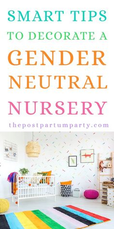 an image of a nursery room with colorful rugs on the floor and text overlay that reads smart tips to decorate a genderal nursery