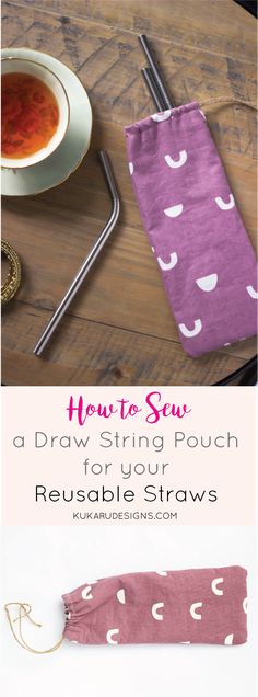 the instructions for how to sew a drawstring pouch and make it into a reusable straw