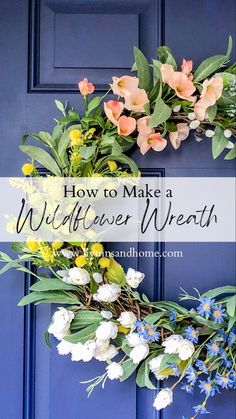 Colorful wildflower wreath on a deep blue door Spring/summer Wreath Ideas, Floral Wreath Tutorial, How To Make A Flower Wreath, Spring Outdoor Wreaths, How To Make A Floral Wreath, Summer Floral Wreath, Diy Outdoor Wreath, Spring Diy Wreath, Spring Wreath Ideas Diy