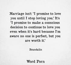 an image of a quote that says marriage isn't i promise to love you until i stop loving you