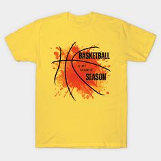 a yellow t - shirt with the words basketball is my favorite season