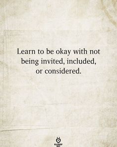 an old paper with the words learn to be okay with not being involved, or considered