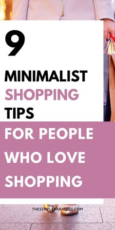 a woman holding shopping bags with the text 9 minimalist shopping tips for people who love shopping