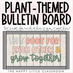 a poster with the words, plant - themed bulletin board for each other and grow together