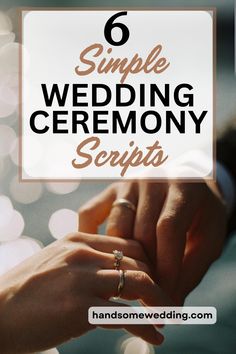 two hands holding each other with the words 6 simple wedding ceremony scripts on top of them