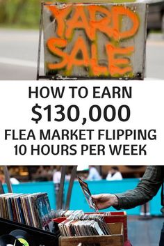 an advertisement for flea market flipping 10 hours per week