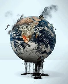 Environment   World Destruction    www.CheriSpeak.com No Planet B, Save Our Planet, Save The Earth, Our Earth, Save The World