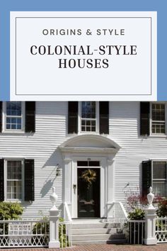 a white house with the words origins and style colonial - style houses