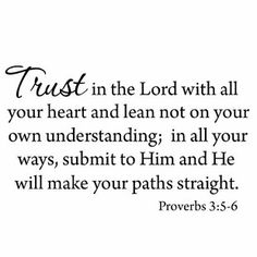 the words trust in the lord with all your heart and lean not on your own underhanding