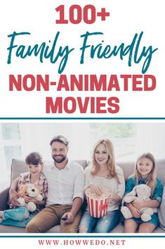 a family sitting on a couch with the text, 100 + family friendly non - animated movies