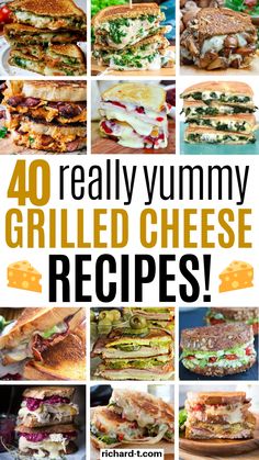 40 really yummy grilled cheese recipes that are easy to make and delicious for lunch