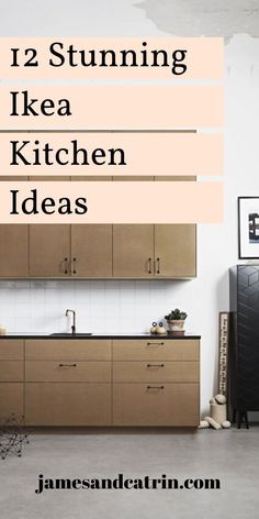 a kitchen with wooden cabinets and white walls, text overlay reads 12 stunning ikea kitchen ideas