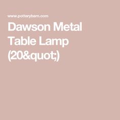 a table lamp with the words dawson metal table lamp 208qut