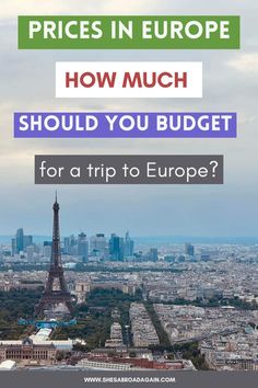 the eiffel tower in paris, france with text overlay that reads how much should you budget for a trip to europe?