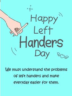 happy left handeders day card with hand writing on the side and an image of someone holding